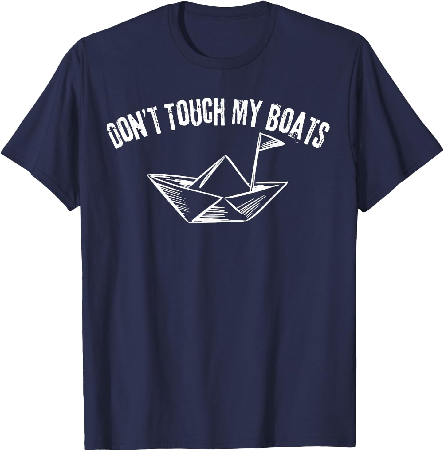 Don't Touch My Boats Funny T-Shirt - T-Shirt | Navy