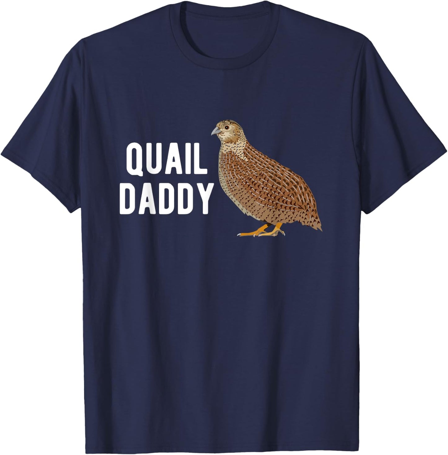 Quail Daddy Quail Owner Quail Boy Quail Lover Quails T-Shirt - T-Shirt | Navy