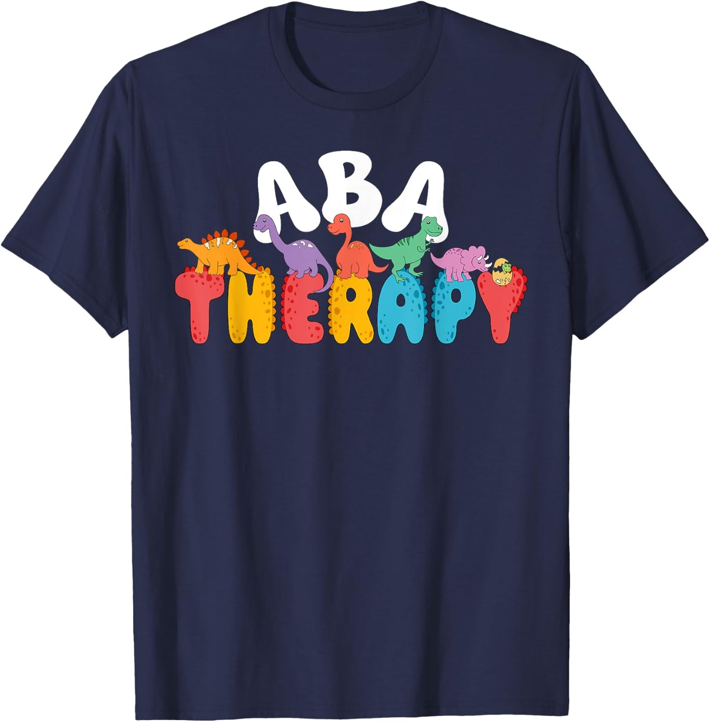 Cute Dinosaur ABA Therapy Behavior Analysis Therapist Squad T-Shirt - T-Shirt | Navy