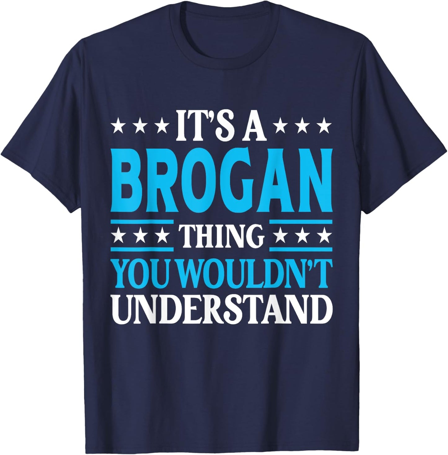 Brogan Thing Wouldn't Understand Personal Name Brogan T-Shirt - T-Shirt | Navy