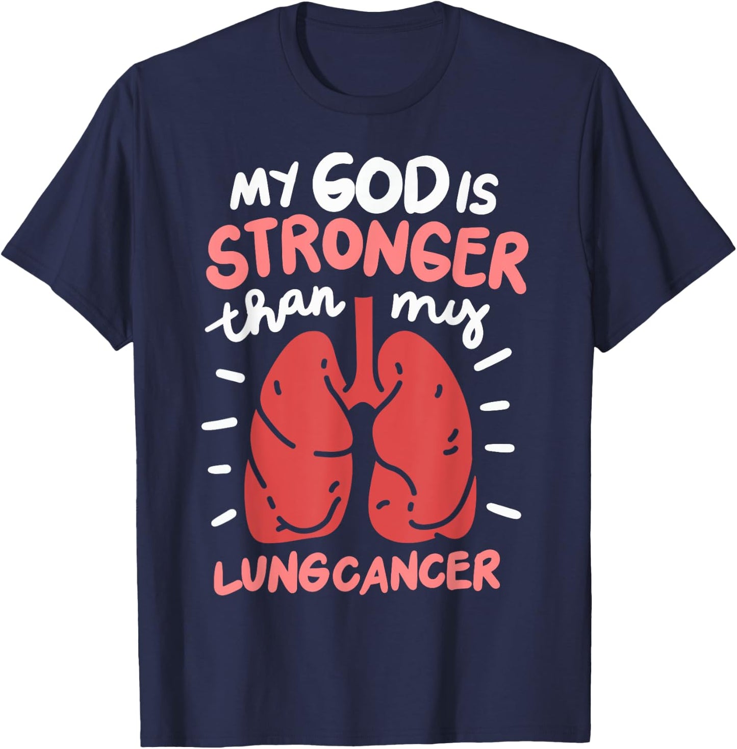 My God Is Stronger Than Lung Cancer T-Shirt - T-Shirt | Navy