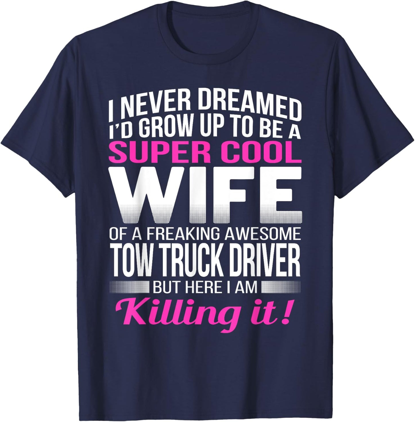Tow Truck Driver's Wife T Shirt Funny Gift Wife T-Shirt - T-Shirt | Navy