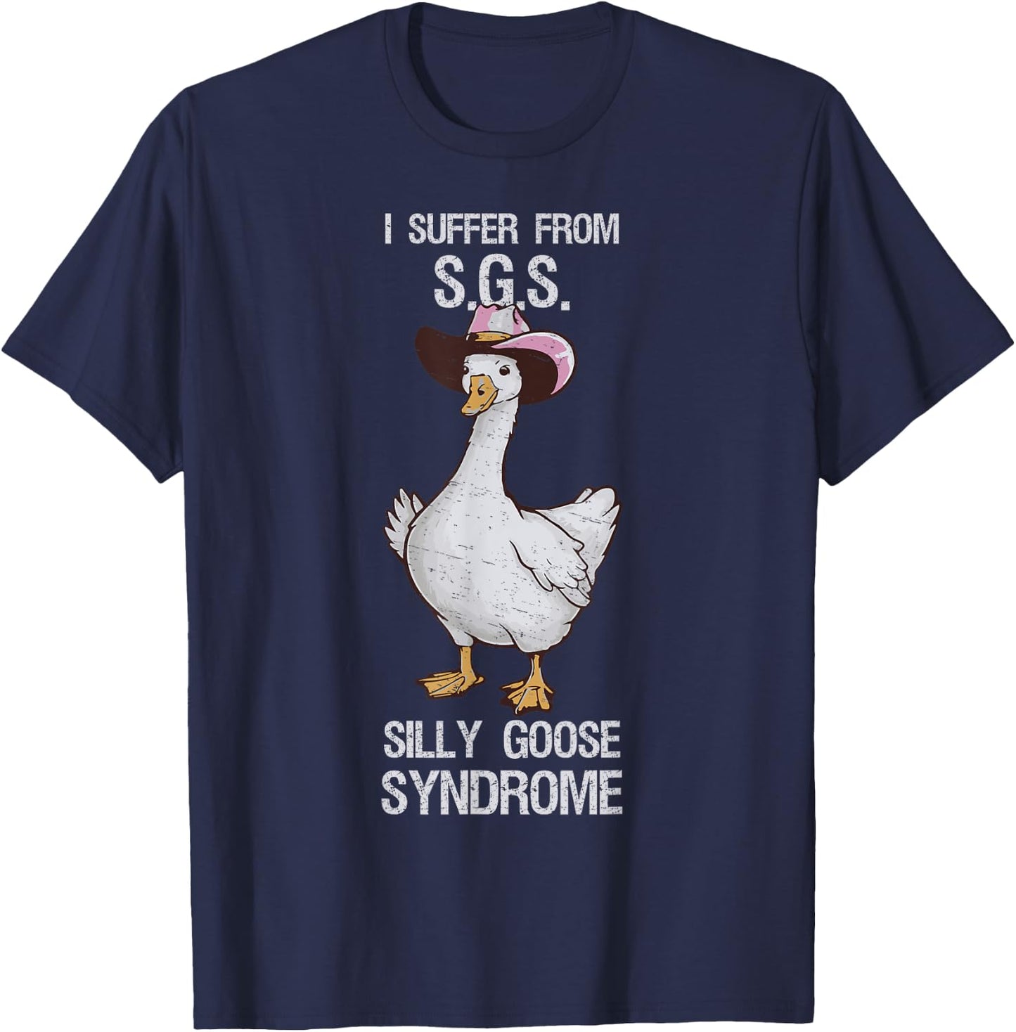 I suffer from Silly Goose Syndrome Funny Goose Joke Humor T-Shirt - T-Shirt | Navy