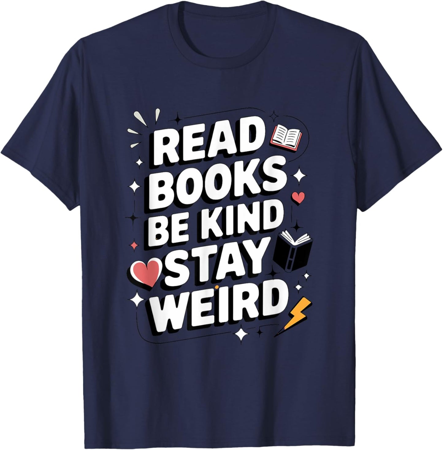Read Books Be Kind Stay Weird T-Shirt - T-Shirt | Navy