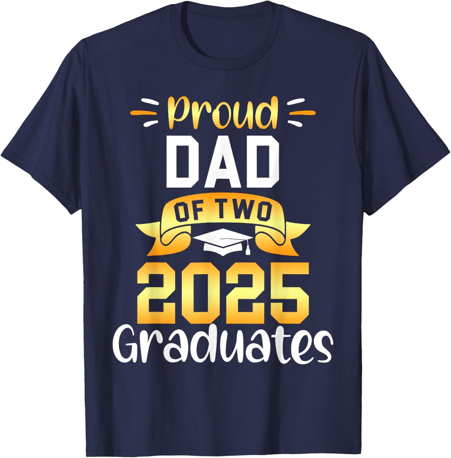Proud DAD of Two 2025 Graduates Twin Family Match T-Shirt - T-Shirt | Navy
