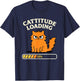 Cattitude Loading Funny Cat Low Energy T-Shirt - T-Shirt | Navy