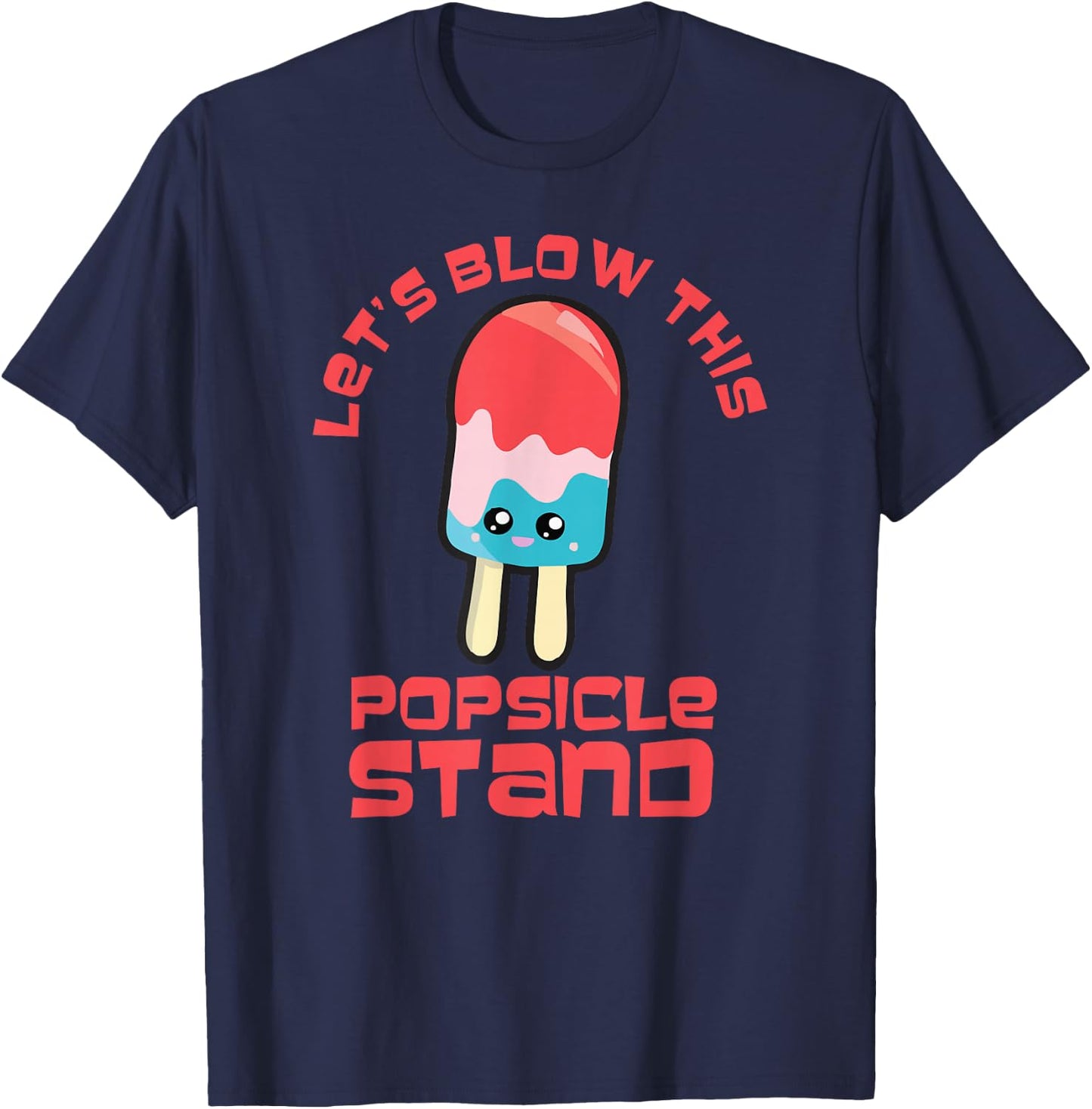 Funny Let's Blow This Popsicle Stand, Hello Summer T-Shirt - T-Shirt | Navy