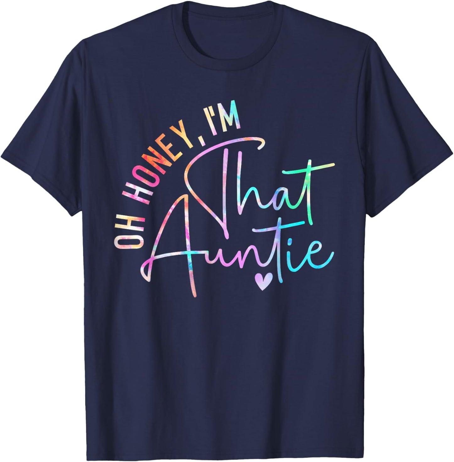 Women Oh Honey I'm That Auntie Heart Tie Dye Aunt to Be Gift T-Shirt - T-Shirt | Navy