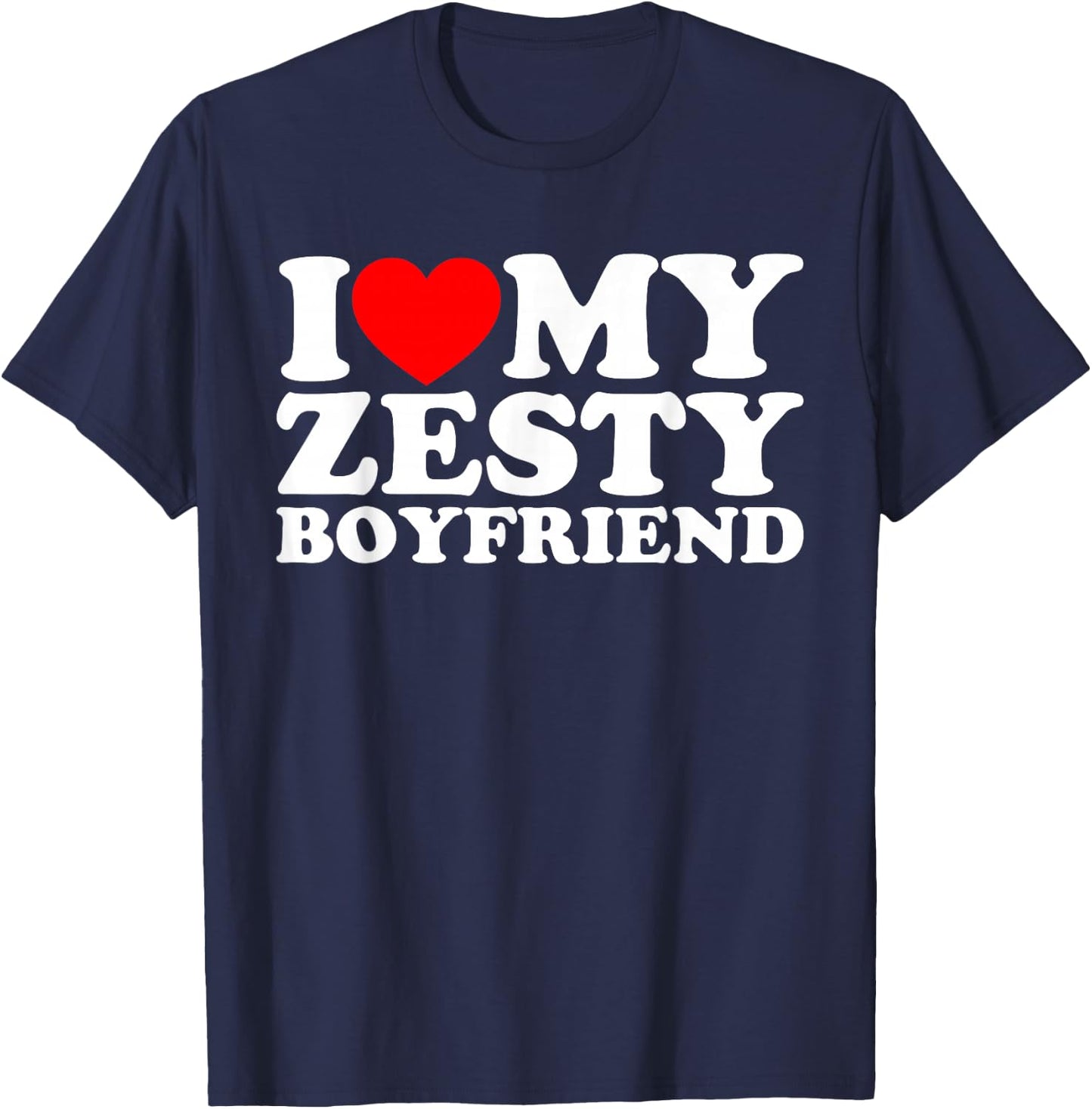 I Love My Zesty Boyfriend T-Shirt - T-Shirt | Navy