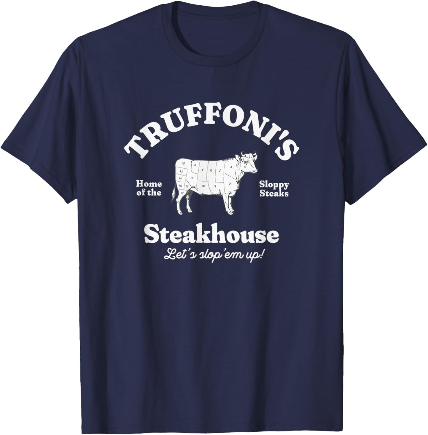 Truffoni's Steakhouse Home Of The Sloppy Steaks T-Shirt - T-Shirt | Navy