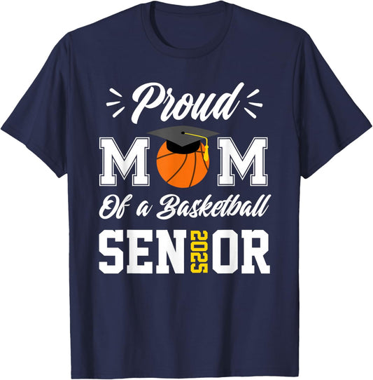 Proud mom of a basketball Senior 2025 mom graduation gifts T-Shirt - T-Shirt | Navy