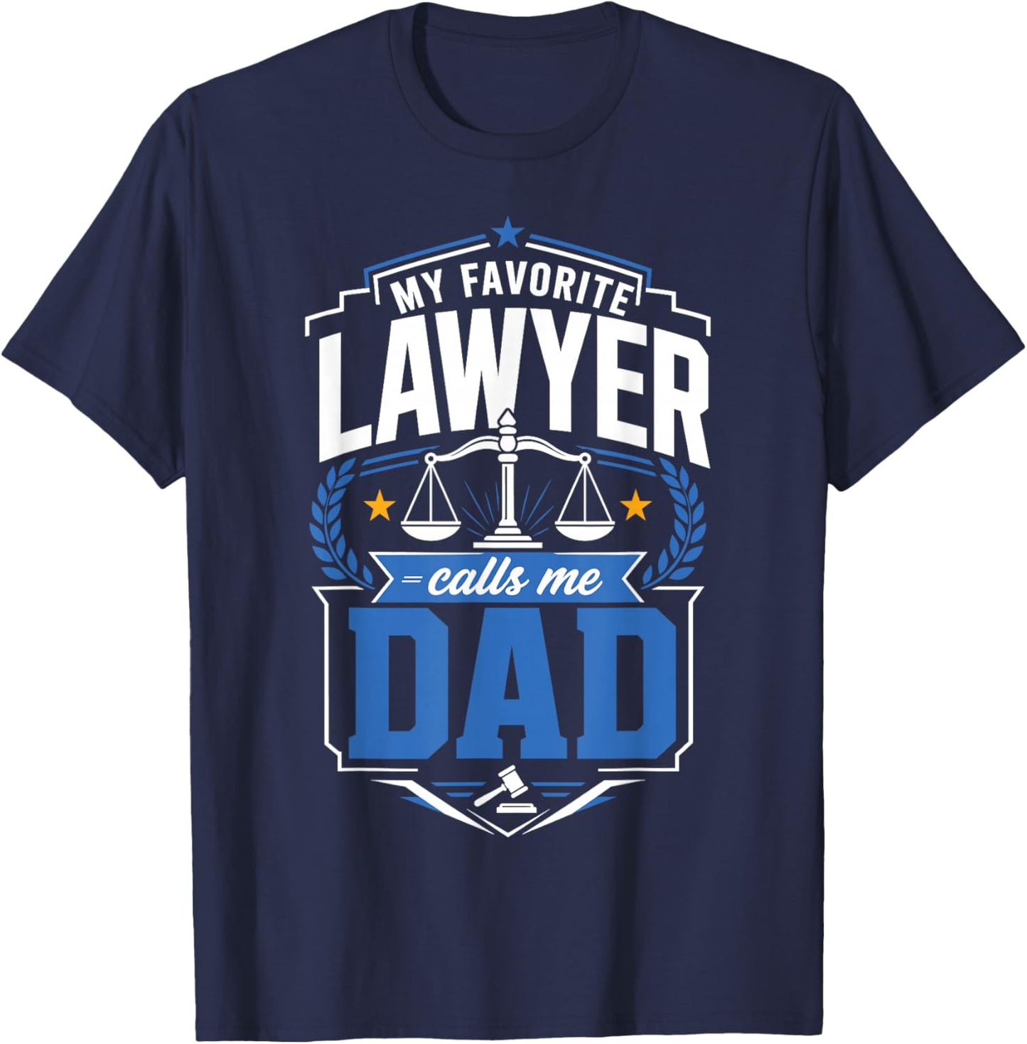 My Favorite Lawyer Calls Me Dad T-Shirt - T-Shirt | Navy