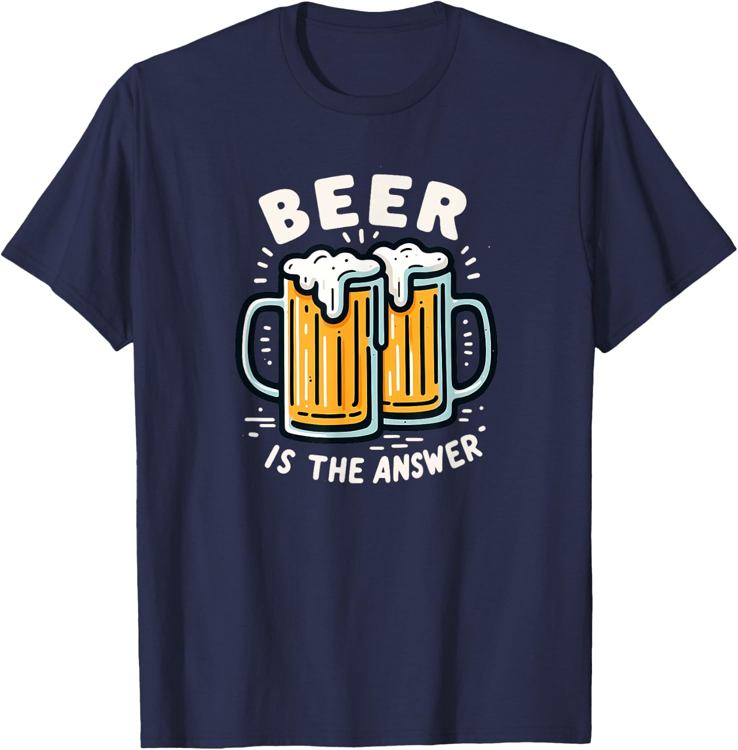 Beer Is The Answer Funny Craft Beer Lover Drinking Fathers T-Shirt - T-Shirt | Navy