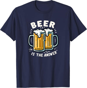 Beer Is The Answer Funny Craft Beer Lover Drinking Fathers T-Shirt - T-Shirt | Navy