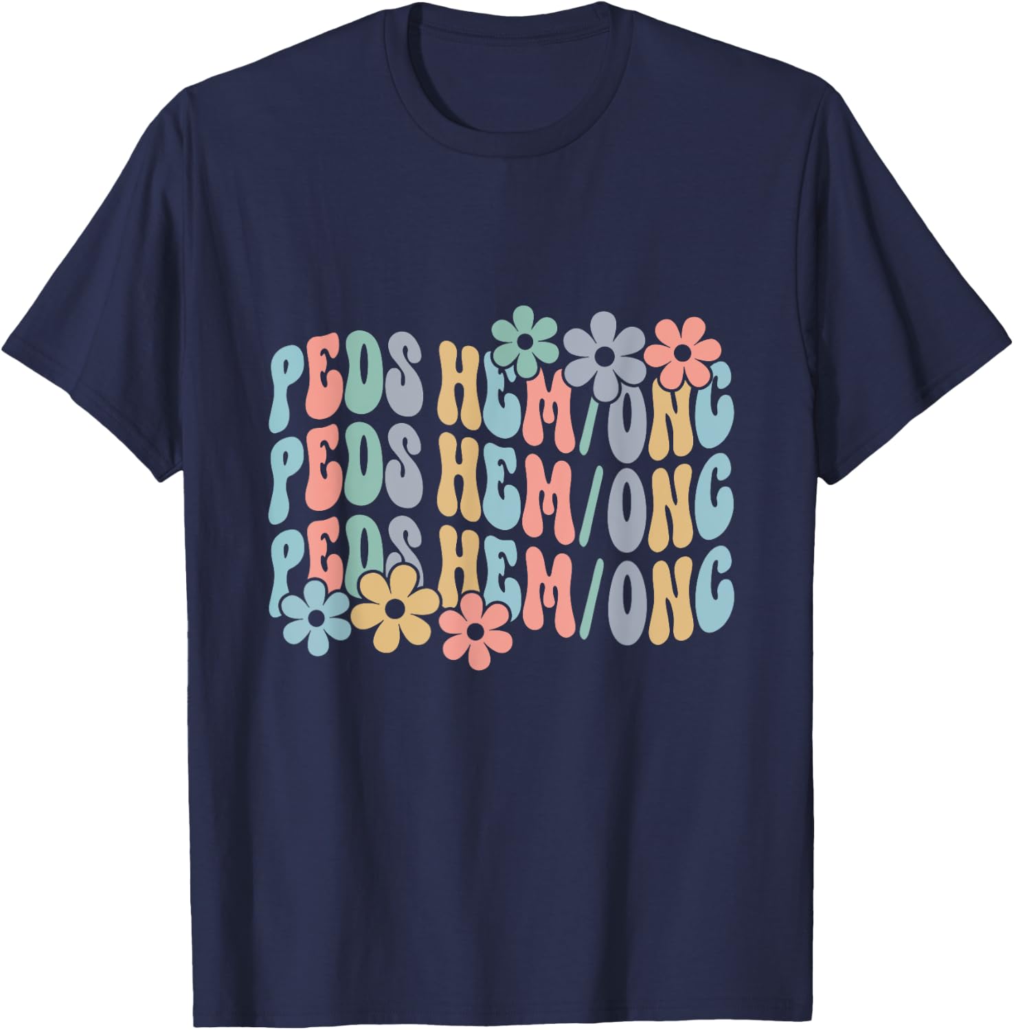 Pediatric Hematology Oncology Nurse PEDS HEM ONC T Boho Pedi T-Shirt - T-Shirt | Navy