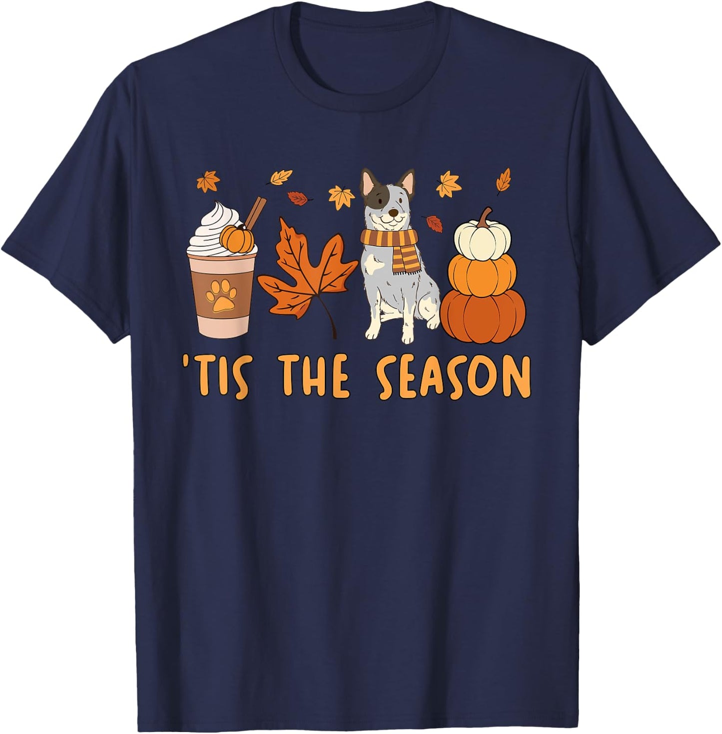 Tis The Season Blue Heeler Dog Fall Autumn Pumpkin Coffee T-Shirt - T-Shirt | Navy