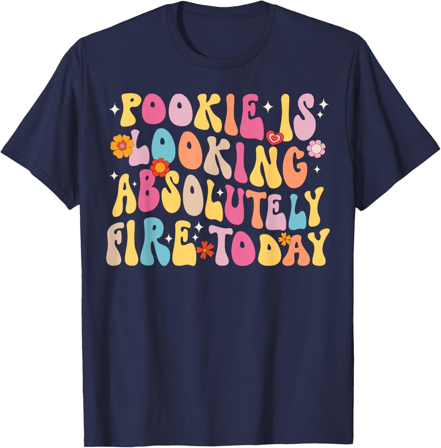 Pookie Is Looking Absolutely Fire Today T-Shirt - T-Shirt | Navy