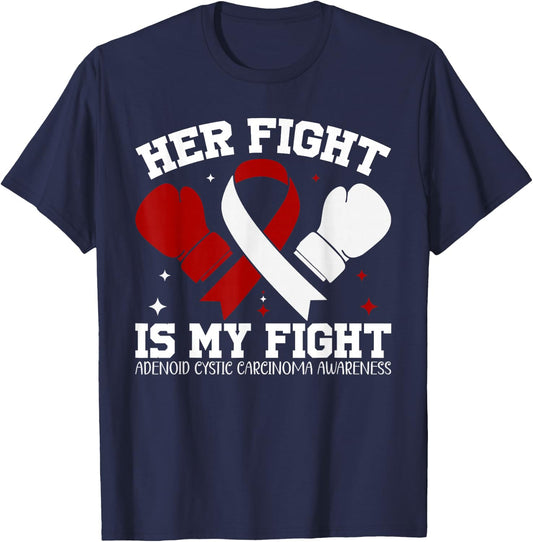 Adenoid Cystic Carcinoma Awareness Her Fight is My Fight T-Shirt - T-Shirt | Navy