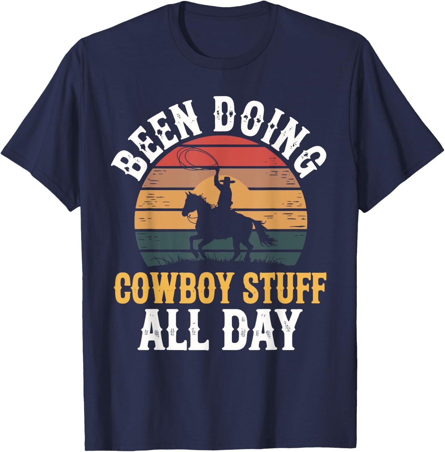 Been Doing Cowboy Stuff All Day Men Boys Farm Rancher Ranch T-Shirt - T-Shirt | Navy