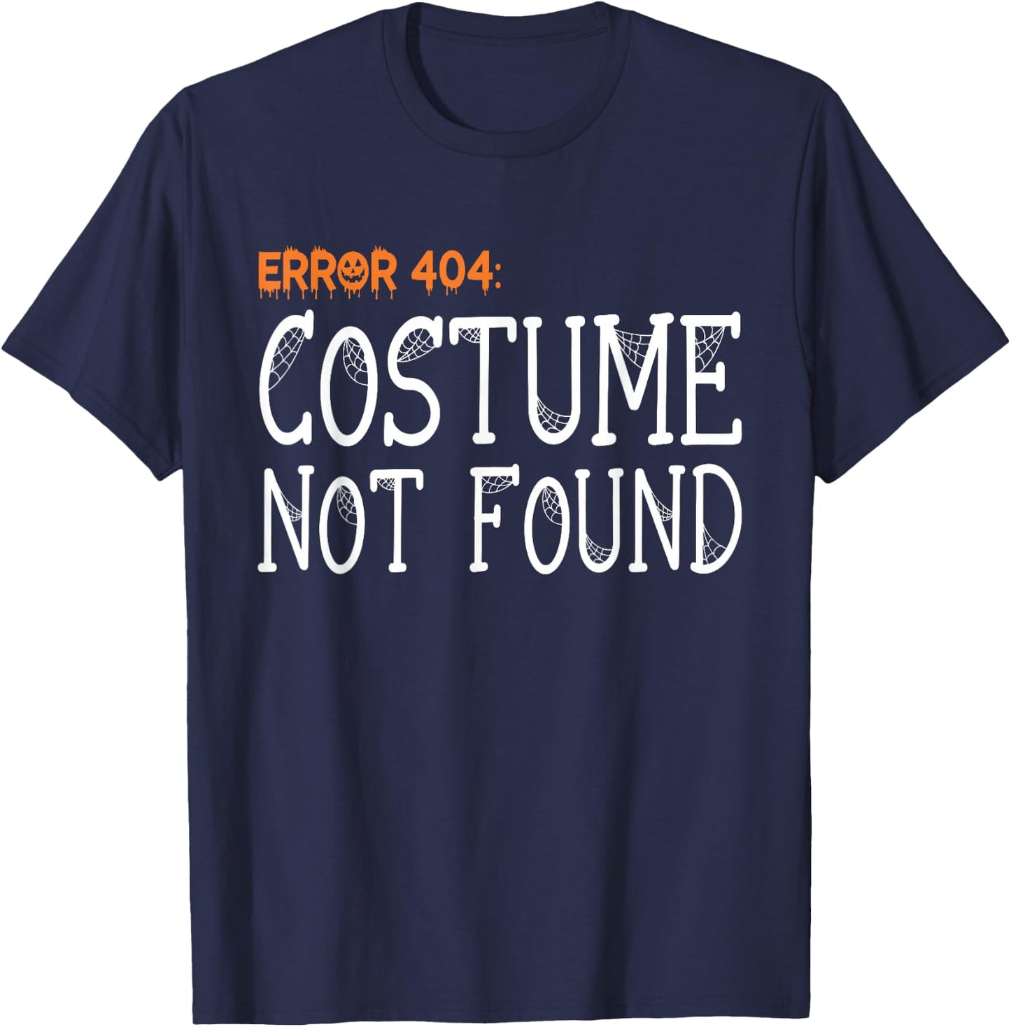 Error 404 Costume Not Found Funny Halloween T-Shirt - T-Shirt | Navy