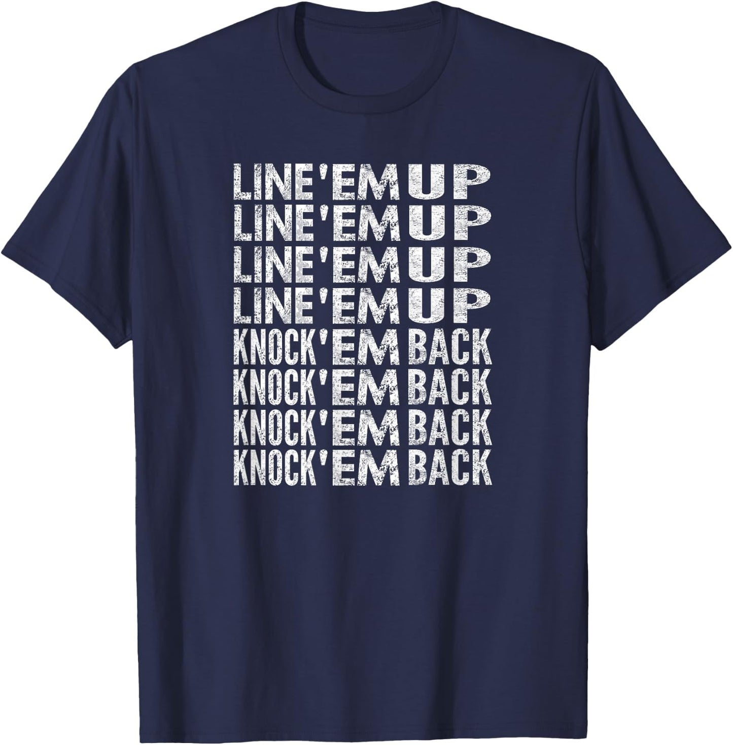 Line 'Em Up, Knock 'Em Back, Distressed Look T-Shirt - T-Shirt | Navy