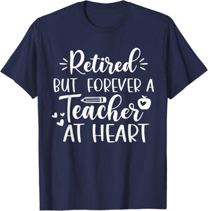 Retired But Forever A Teacher At Heart Teacher Retirement T-Shirt - T-Shirt | Navy