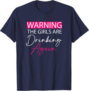 Warning The Girls are Drinking Again girls funny drinking T-Shirt - T-Shirt | Navy