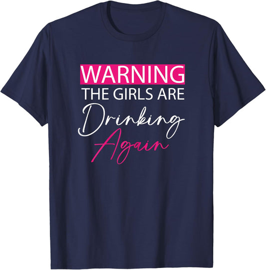 Warning The Girls are Drinking Again girls funny drinking T-Shirt - T-Shirt | Navy