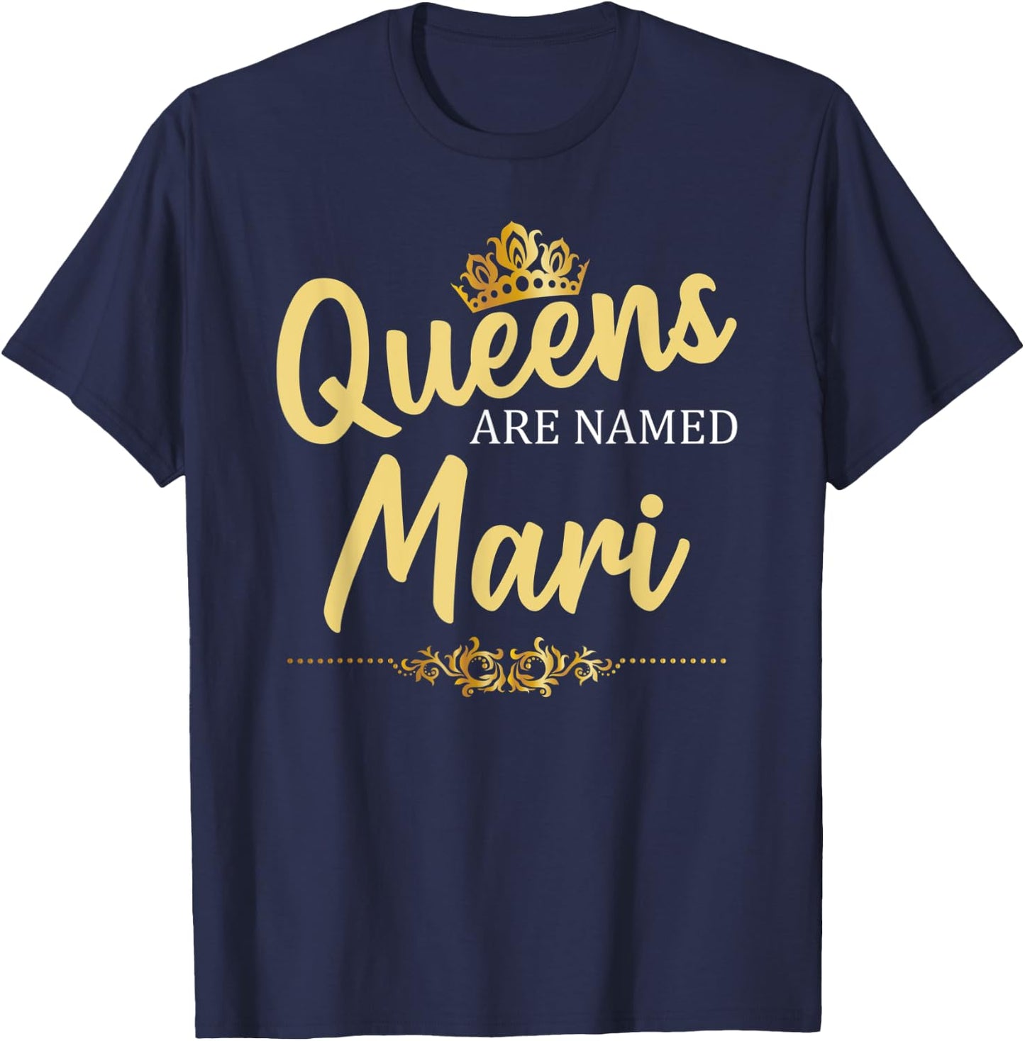 Queens Are Named MARI Personalized Funny Birthday Name Gift T-Shirt - T-Shirt | Navy