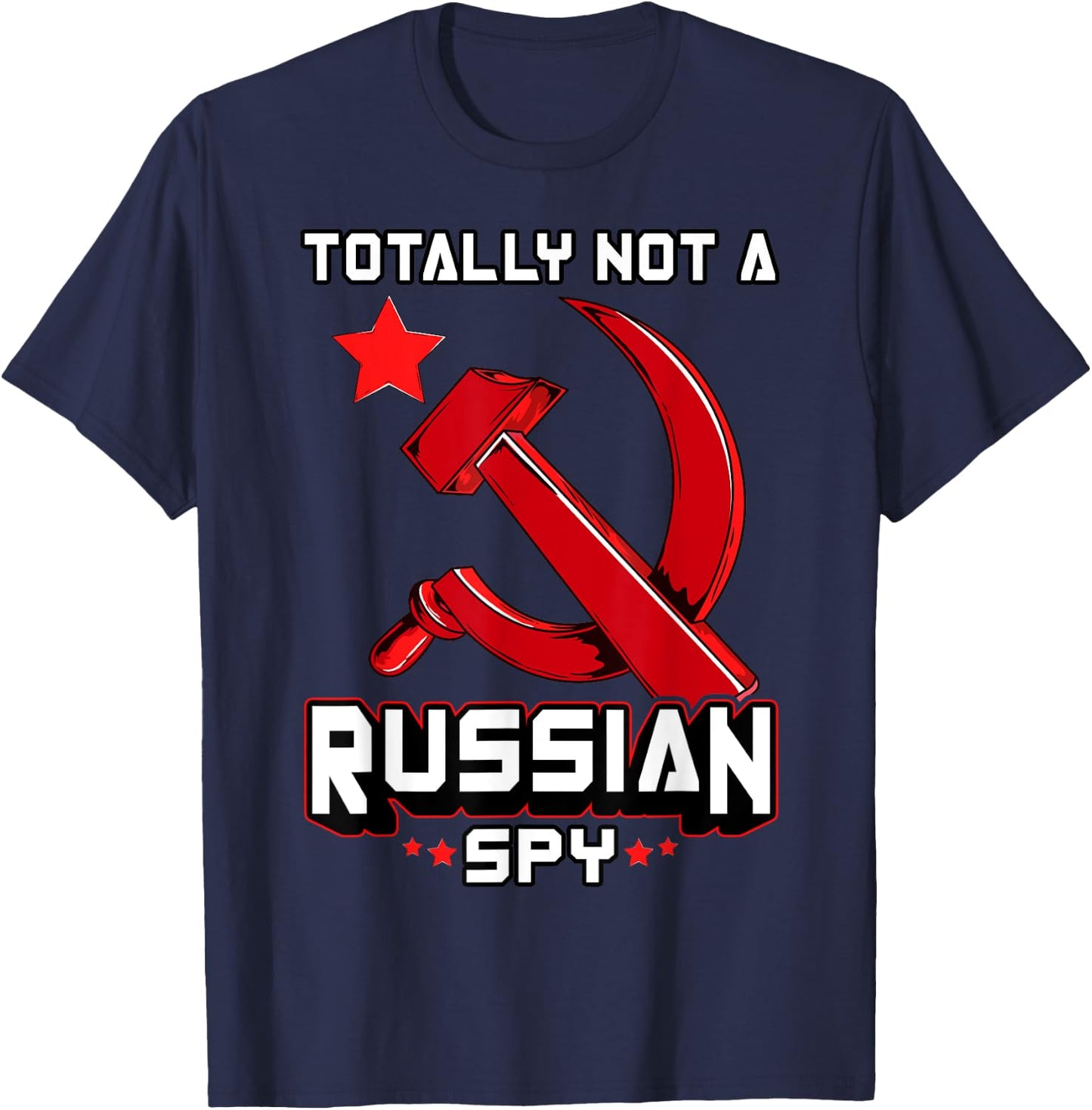 Totally Not A Russian Spy Red Hammer And Sickle Funny Gift T-Shirt - T-Shirt | Navy