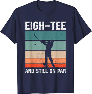 Golf 80th Birthday Party Eigh- And Still On Par Golfing T-Shirt - T-Shirt | Navy