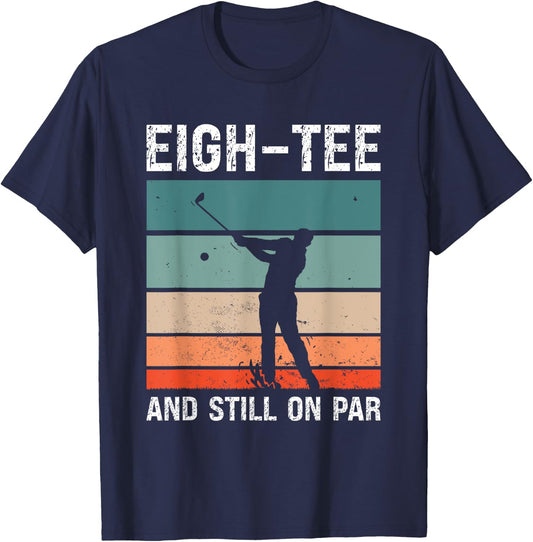 Golf 80th Birthday Party Eigh- And Still On Par Golfing T-Shirt - T-Shirt | Navy