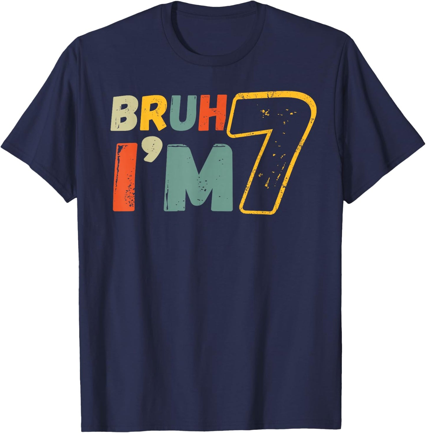 Bruh It's My 7th Birthday I'm 7 Year Old Birthday Gift T-Shirt - T-Shirt | Navy
