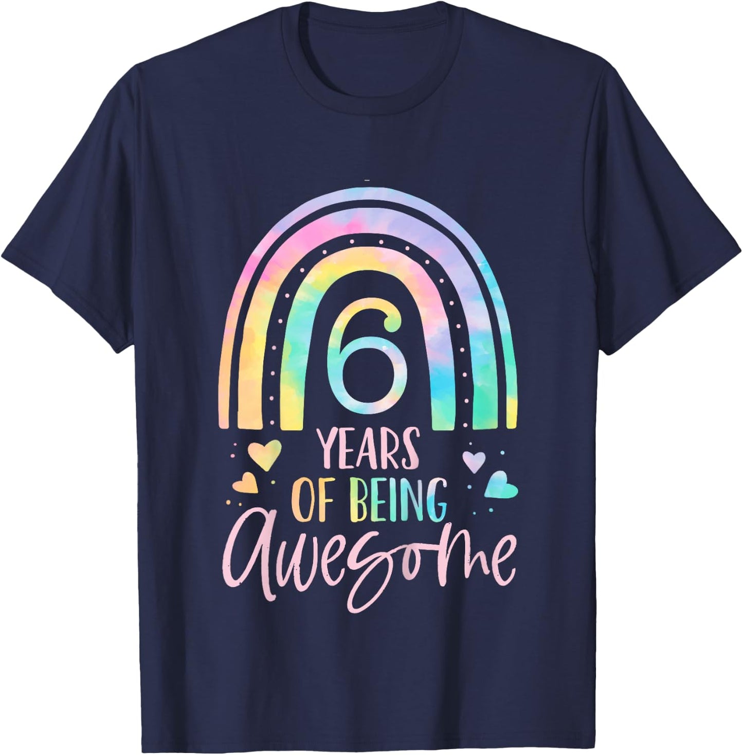 6 Years of Being Awesome Rainbow Tie Dye 6th Birthday Girl T-Shirt - T-Shirt | Navy