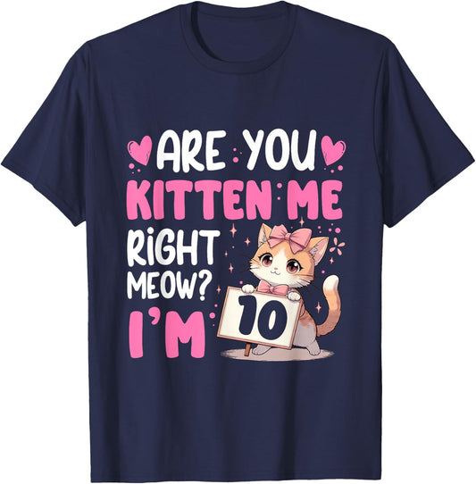 Are You Kitten Me Right Meow Anime 10th Birthday Cat Kitten T-Shirt - T-Shirt | Navy