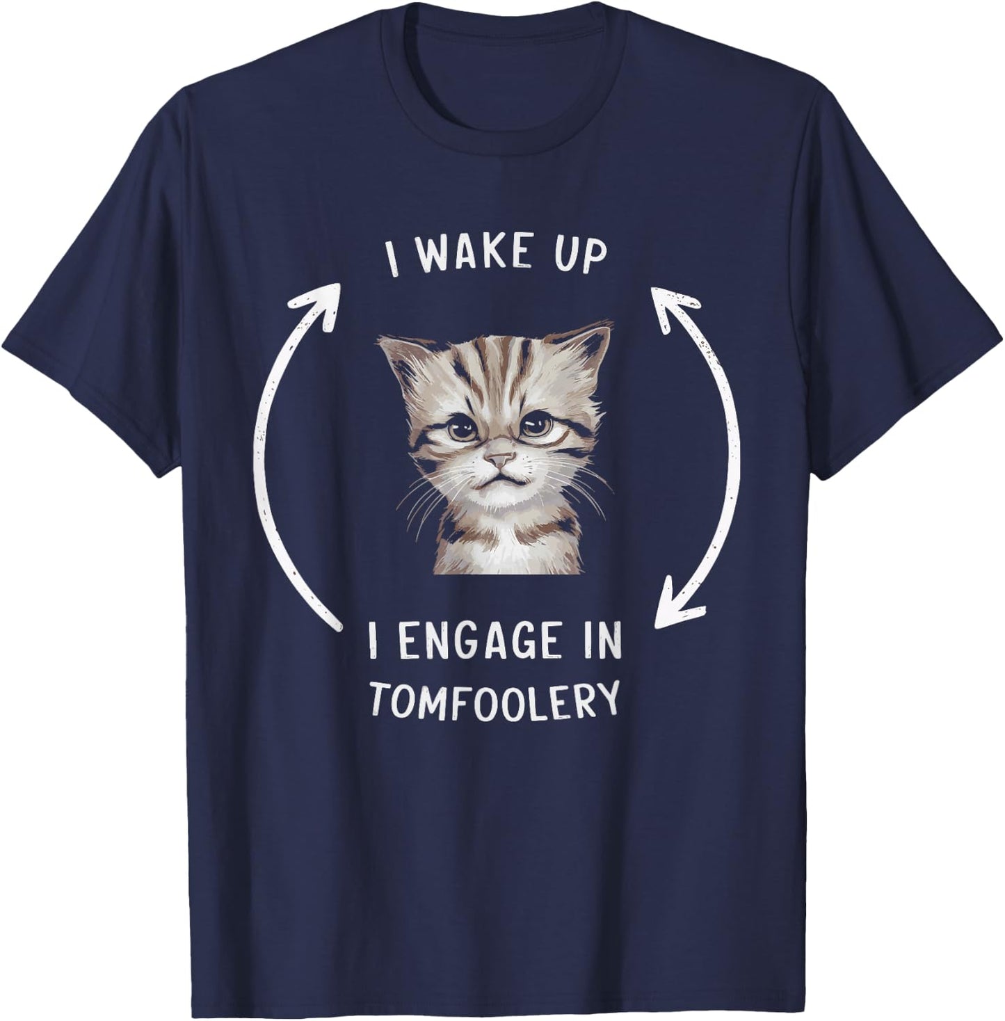 I Wake Up I Engage In Tomfoolery T-Shirt - T-Shirt | Navy