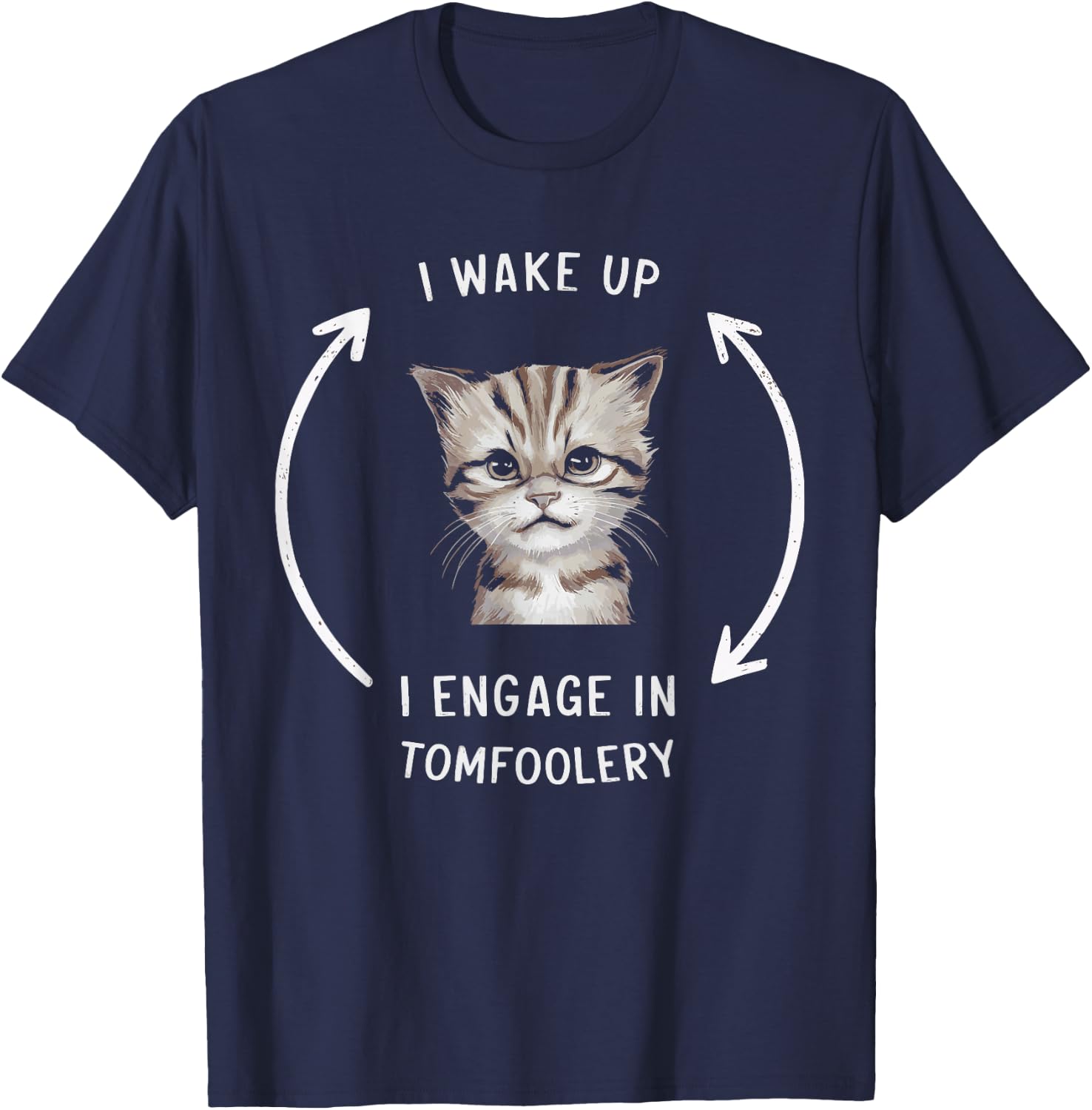 I Wake Up I Engage In Tomfoolery T-Shirt - T-Shirt | Navy
