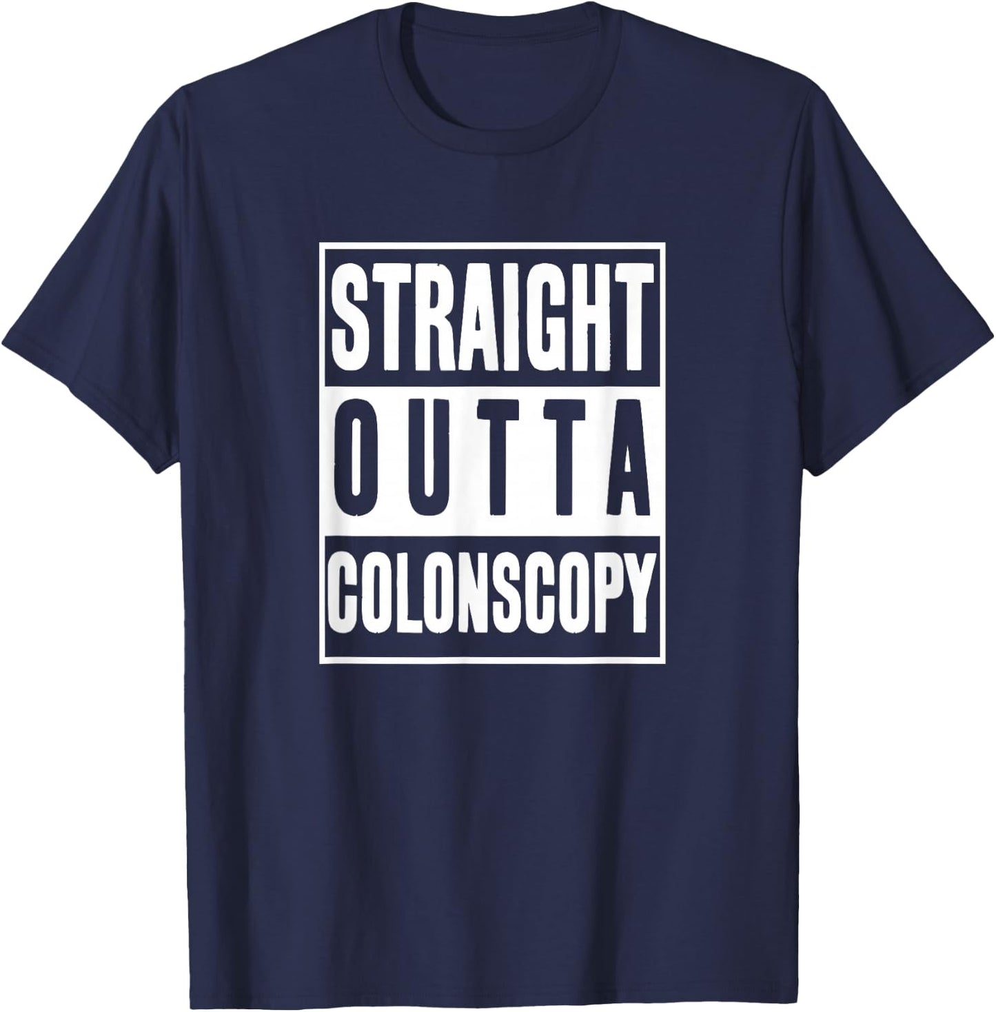 Get Well Soon Gifts straight outta Colonoscopy Men Women T-Shirt - T-Shirt | Navy