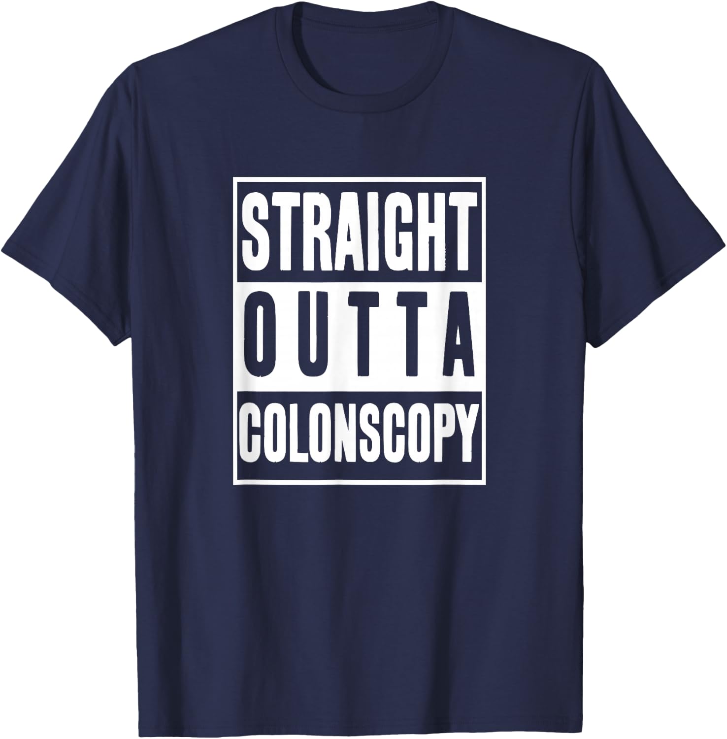 Get Well Soon Gifts straight outta Colonoscopy Men Women T-Shirt - T-Shirt | Navy