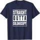 Get Well Soon Gifts straight outta Colonoscopy Men Women T-Shirt - T-Shirt | Navy