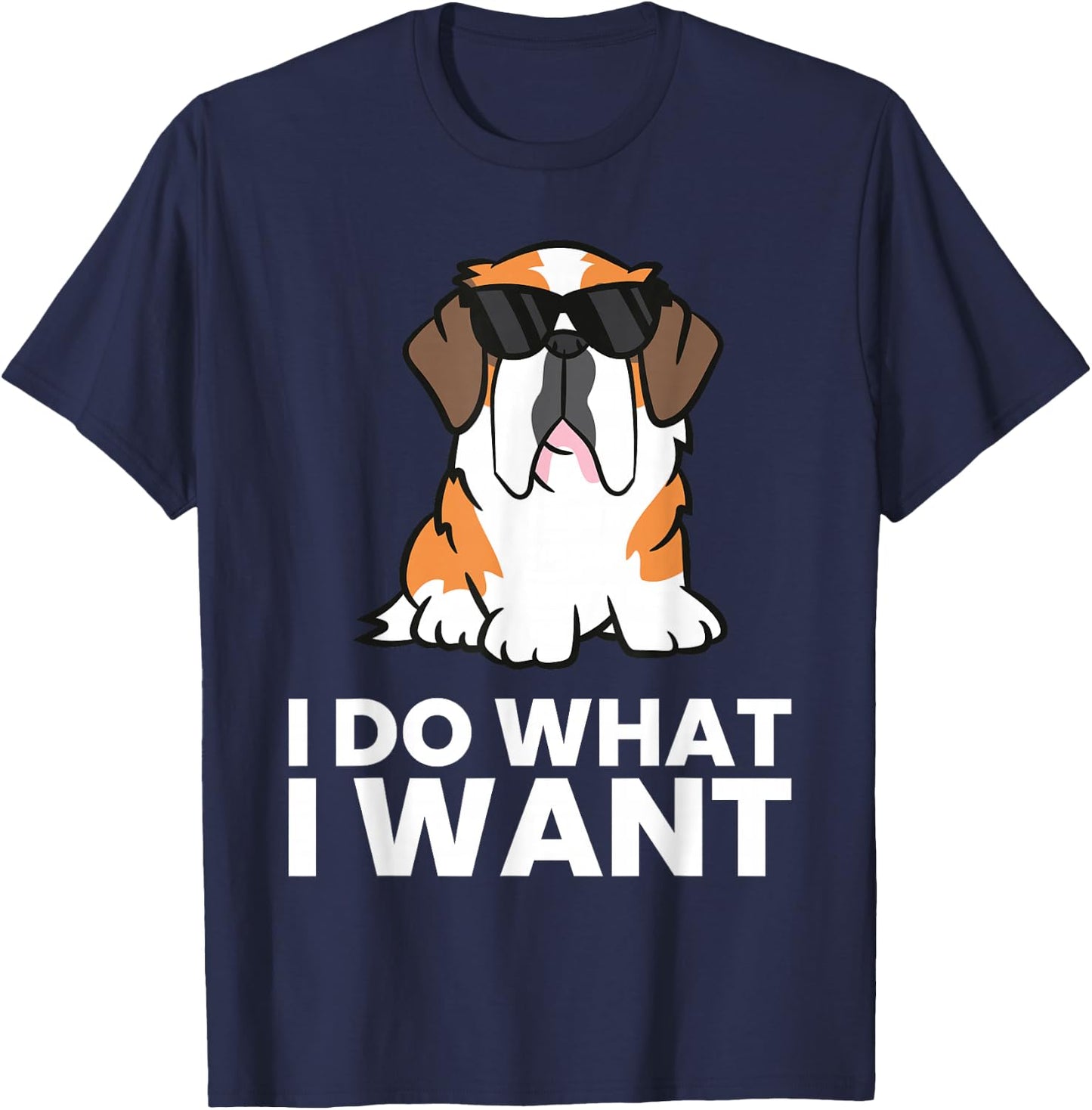 Saint Bernard Dog I Do What I Want Funny St. Bernard T-Shirt - T-Shirt | Navy