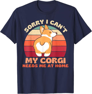 Sorry I Can't My Corgi Needs Me at Home Funny Dog Shirt Women T-Shirt - T-Shirt | Navy