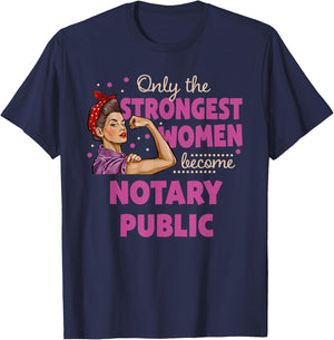 Only The Strongest Women Become Notary Public T-Shirt - T-Shirt | Navy