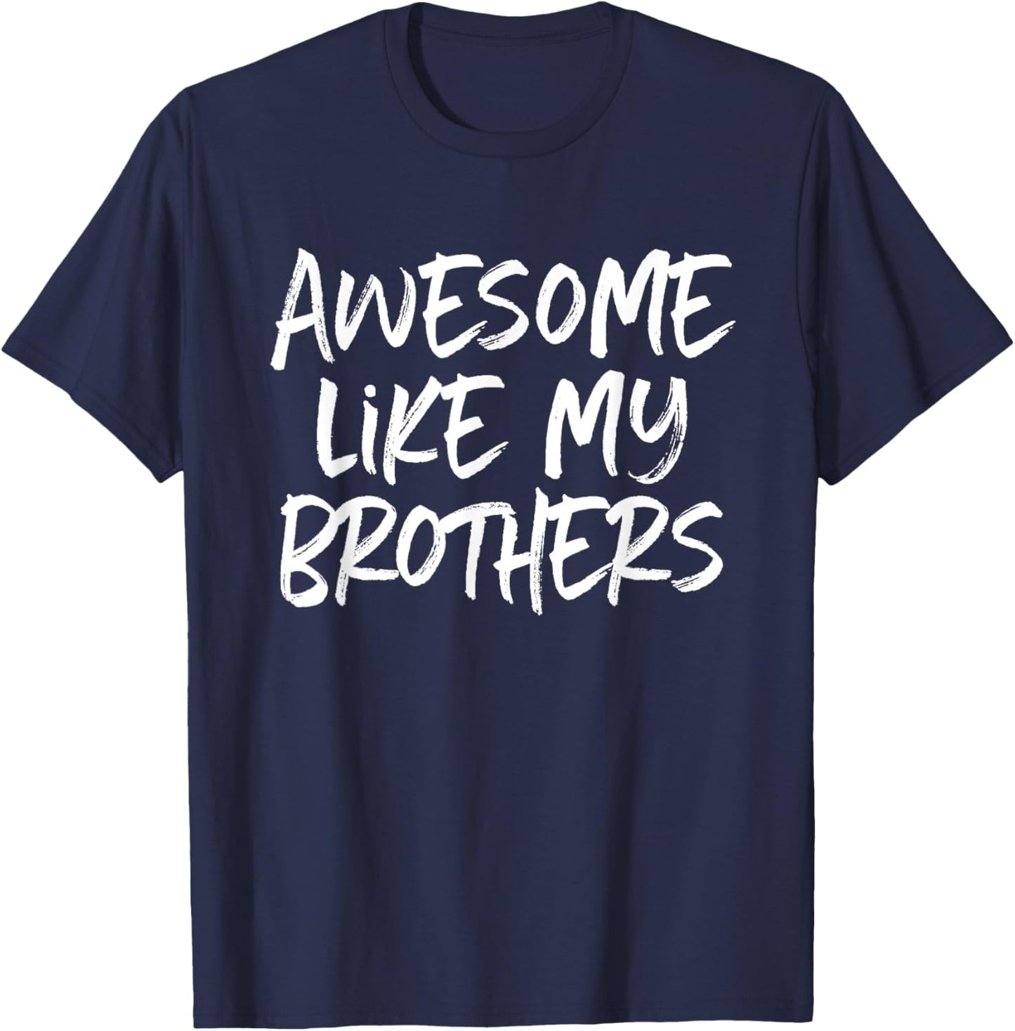 Awesome Like My Brothers Cool T-Shirt - T-Shirt | Navy
