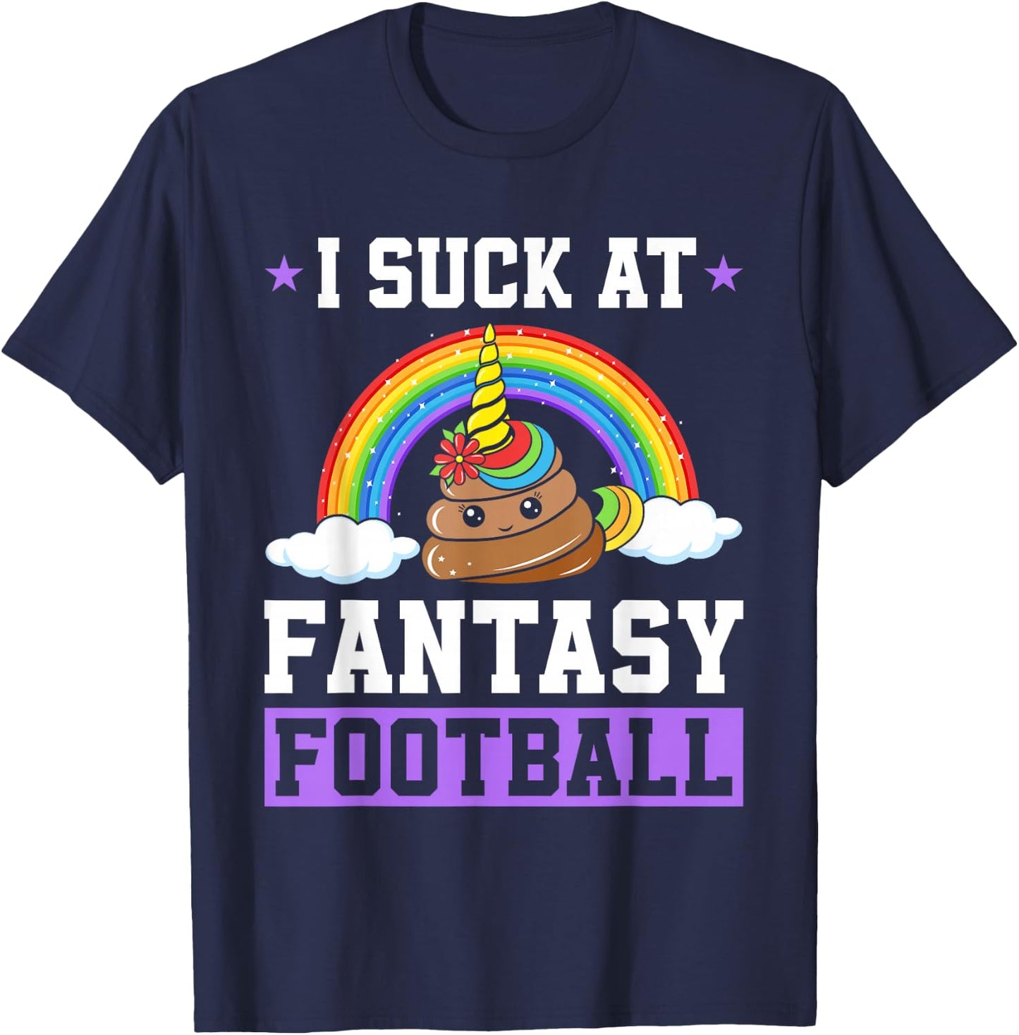 I Suck At Fantasy Football Poop Unicorn Rainbow Loser Men T-Shirt - T-Shirt | Navy