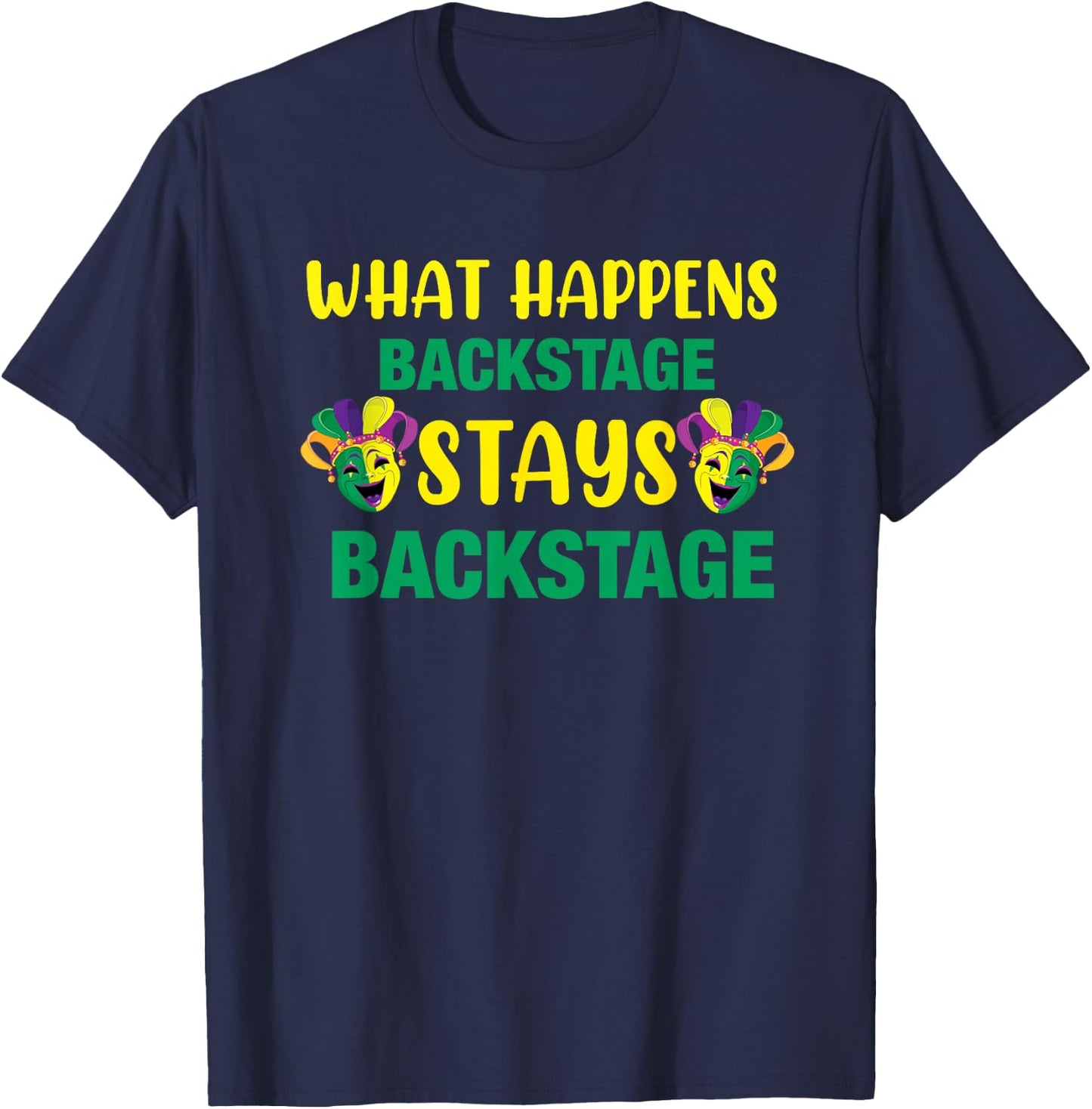 What Happens Backstage Stays Backstage Theater T-Shirt - T-Shirt | Navy