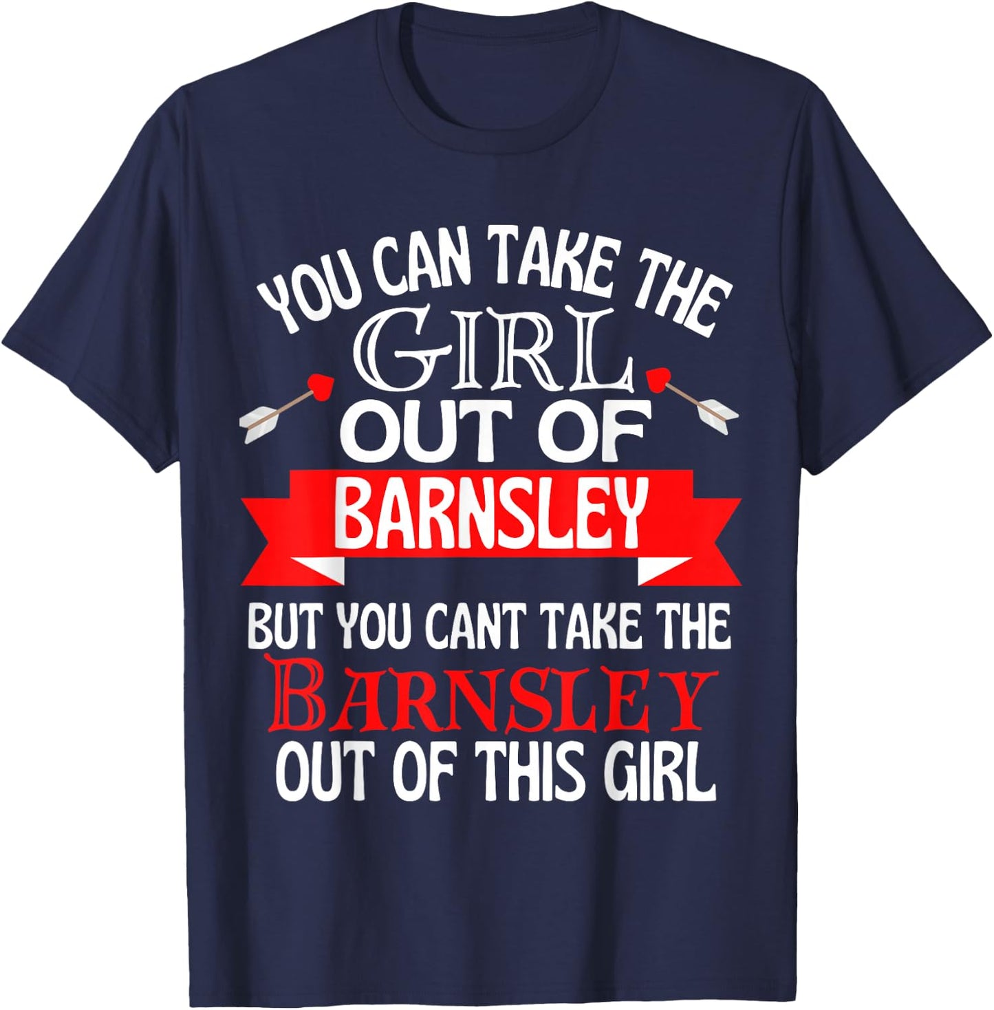 Barnsley Girl Cant Take Her Out Of Barnsley T-Shirt - T-Shirt | Navy