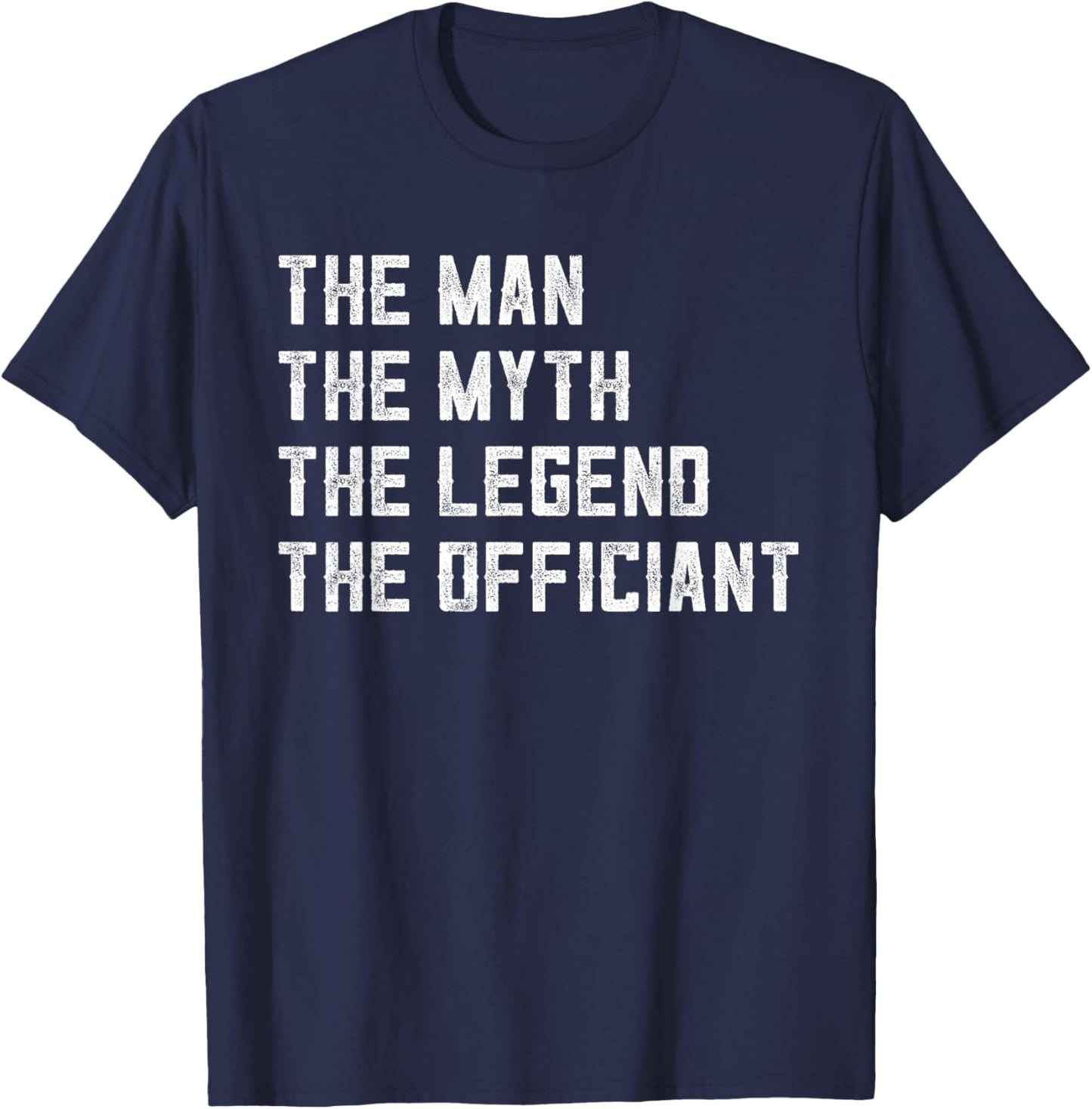The Man Myth Legend Officiant Dad Ordained Minister T-Shirt - T-Shirt | Navy