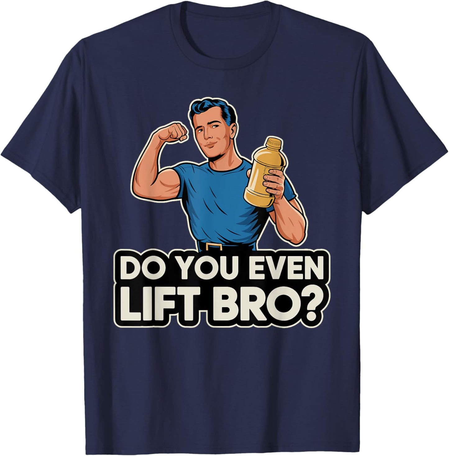 Do You Even Lift Bro T-Shirt - T-Shirt | Navy
