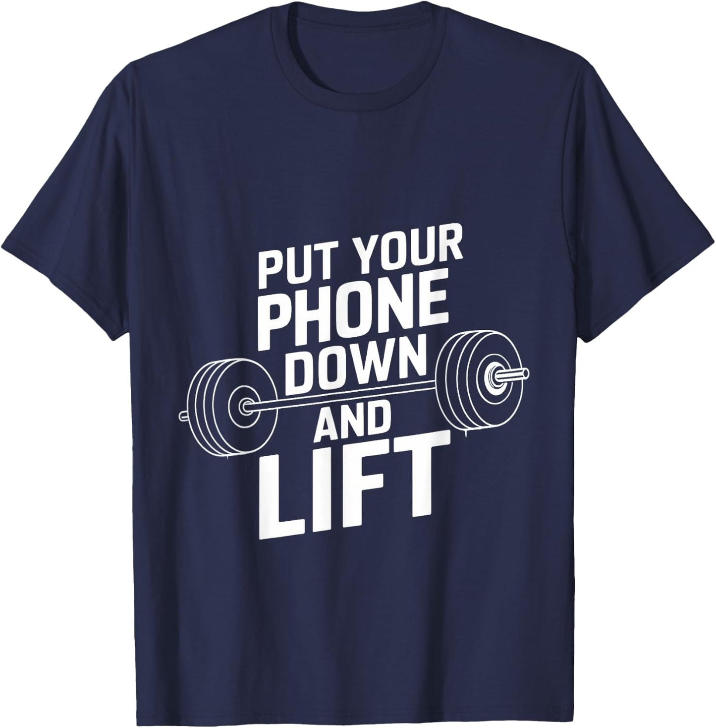Put Your Phone Down And Lift T-Shirt - T-Shirt | Navy